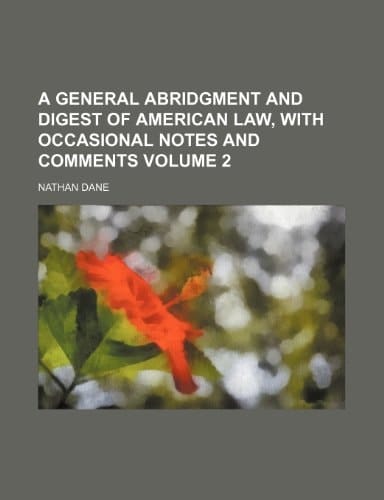 A general abridgment and digest of American law, with occasional notes and comments Volume 2