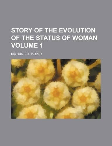 Story of the Evolution of the Status of Woman Volume 1