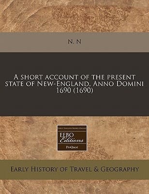 A short account of the present state of New-England, Anno Domini 1690 (1690)