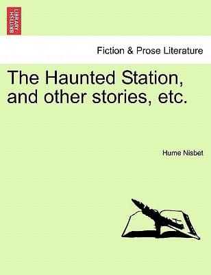The Haunted Station, and other stories, etc.