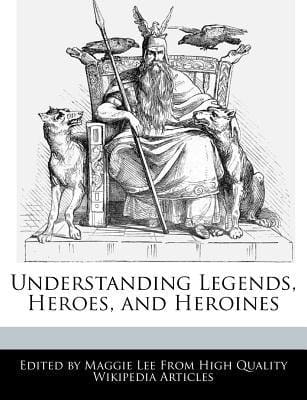 Understanding Legends, Heroes, and Heroines
