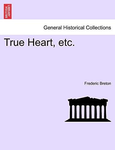 True Heart, etc.