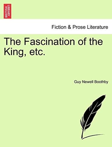The Fascination of the King, etc.