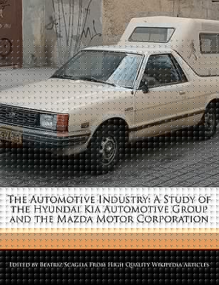 Automotive Industry : A Study of the Hyundai Kia Automotive Group and the Mazda Motor Corporation