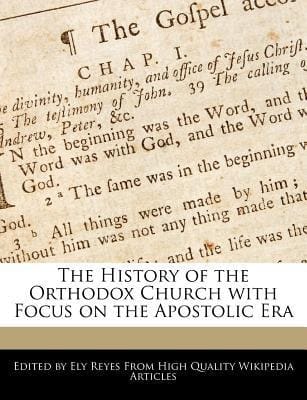History of the Orthodox Church with Focus on the Apostolic Er