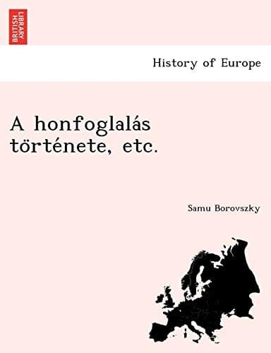 A honfoglalás története, etc. (Spanish Edition)