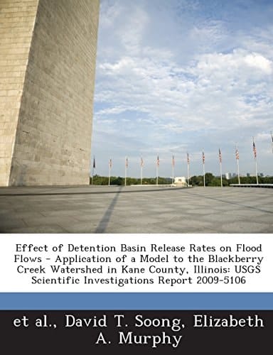 Effect of Detention Basin Release Rates on Flood Flows - Application of a Model to the Blackberry Creek Watershed in Kane County, Illinois: Usgs Scien