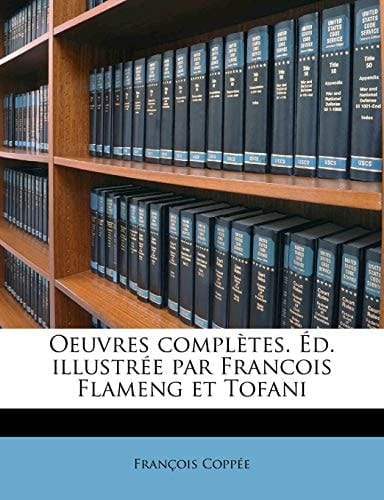 Oeuvres Completes. D. Illustr E Par Francois Flameng Et Tofani (French Edition)