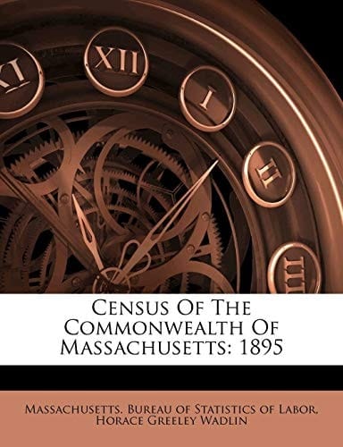 Census Of The Commonwealth Of Massachusetts: 1895