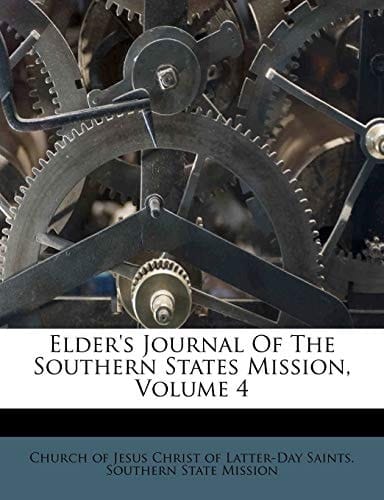 Elder's Journal Of The Southern States Mission, Volume 4