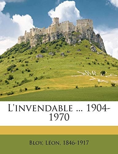 L'invendable ... 1904-1970 (French Edition)