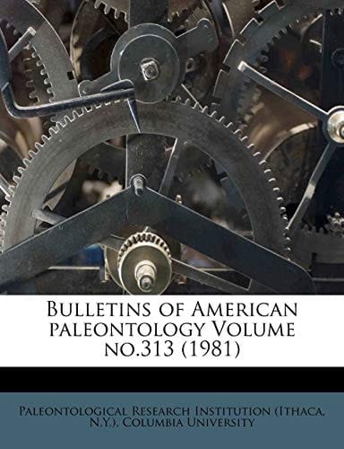 Bulletins of American paleontology Volume no.313 (1981)