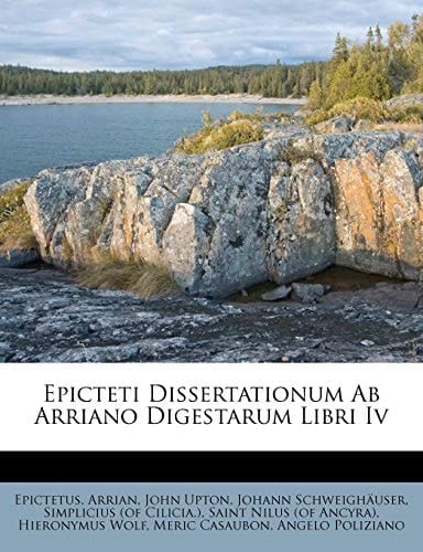 Epicteti Dissertationum Ab Arriano Digestarum Libri Iv