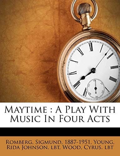Maytime: A Play With Music In Four Acts