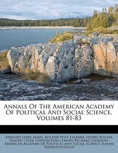 Annals Of The American Academy Of Political And Social Science, Volumes 81-83