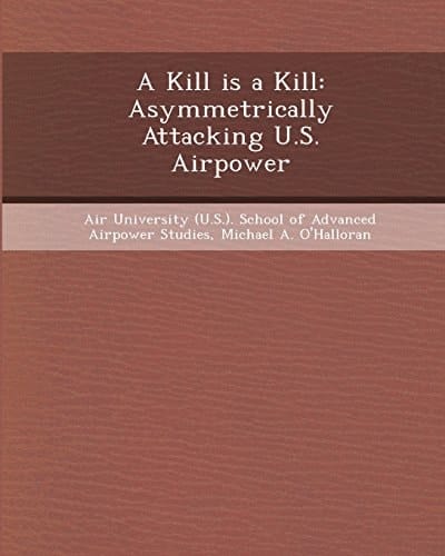 A Kill Is a Kill: Asymmetrically Attacking U.S. Airpower