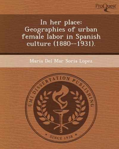 In Her Place: Geographies of Urban Female Labor in Spanish Culture, 1880-1931