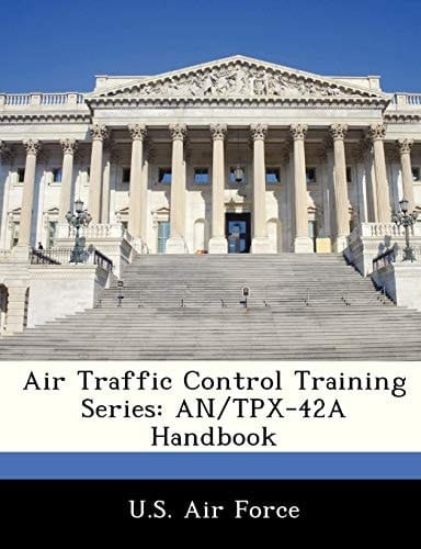 Air Traffic Control Training Series: AN/TPX-42A Handbook