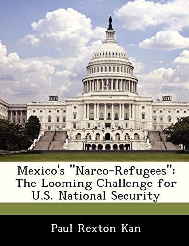 Mexico's "Narco-Refugees": The Looming Challenge for U.S. National Security
