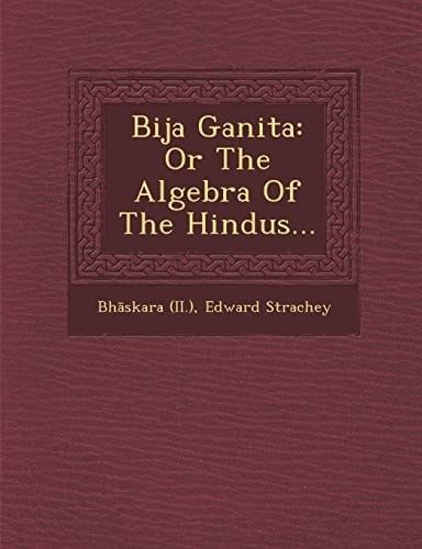 Bija Ganita: Or The Algebra Of The Hindus...