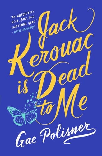 Jack Kerouac is Dead to Me A Novel