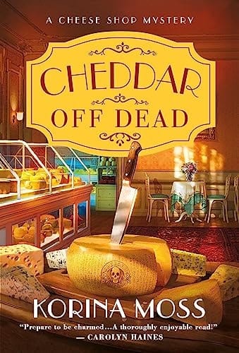 Cheddar Off Dead A Cheese Shop Mystery