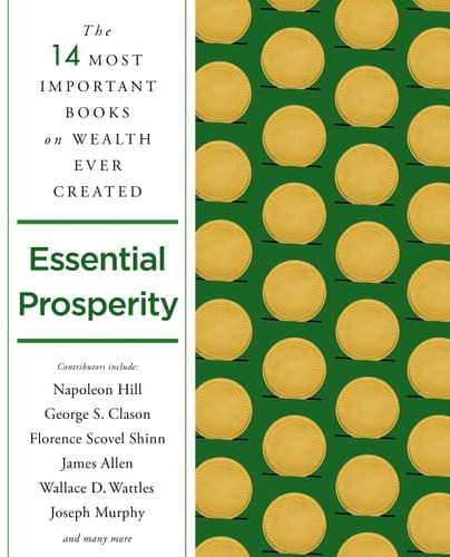 Essential Prosperity The Fourteen Most Important Books on Wealth and Riches Ever Written