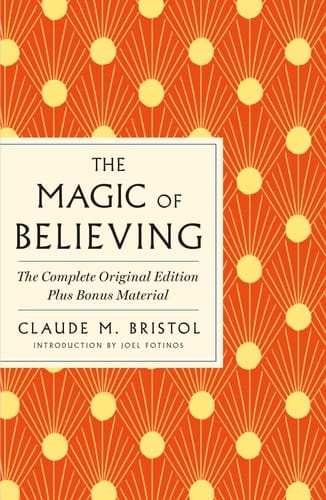 The Magic of Believing: The Complete Original Edition Plus Bonus Material