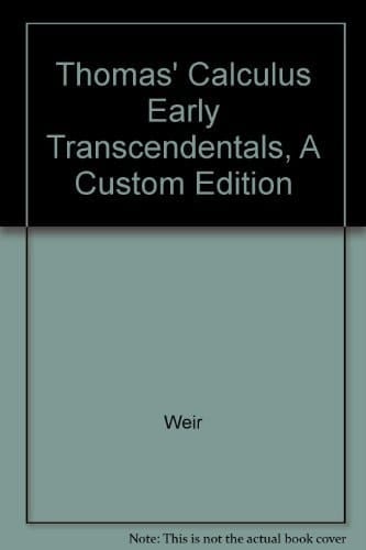 Thomas' Calculus Early Transcendentals, A Custom Edition by Weir (2011-12-24)
