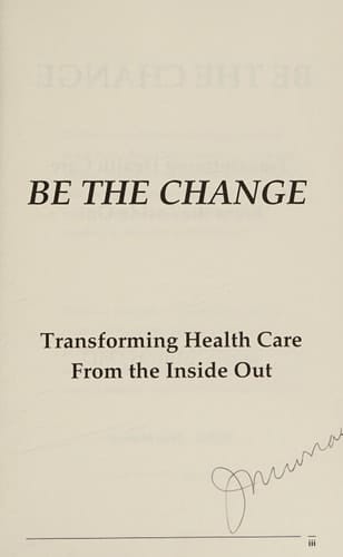Be the Change: Transforming Health Care From the Inside Out