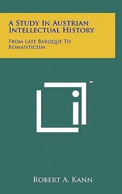A Study In Austrian Intellectual History From Late Baroque To Romanticism