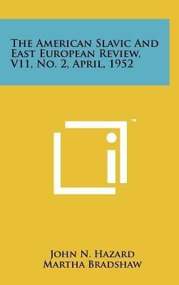 The American Slavic and East European Review, V11, No. 2, April, 1952