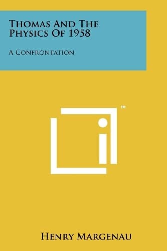 Thomas and the Physics Of 1958 A Confrontation
