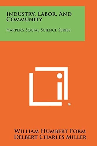 Industry, Labor, and Community Harper's Social Science Series