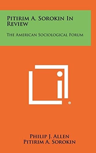 Pitirim a Sorokin in Review The American Sociological Forum