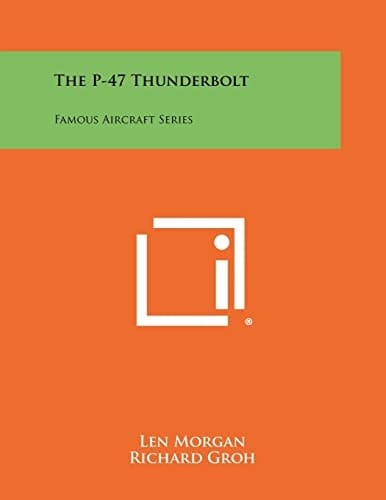 The P-47 Thunderbolt Famous Aircraft Series