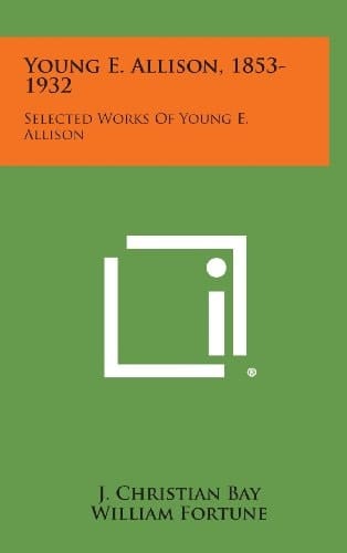 Young E. Allison, 1853-1932 Selected Works of Young E. Allison