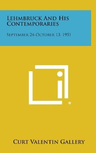 Lehmbruck and His Contemporaries September 24-October 13, 1951
