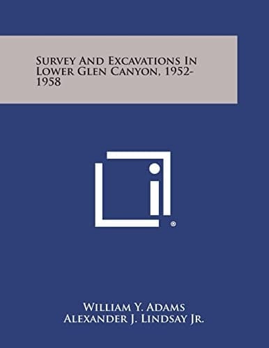 Survey And Excavations In Lower Glen Canyon, 1952-1958
