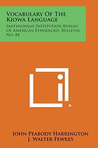 Vocabulary of the Kiowa Language Smithsonian Institution Bureau of American Ethnology, Bulletin No. 84