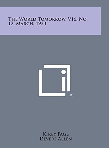 The World Tomorrow, V16, No. 12, March, 1933