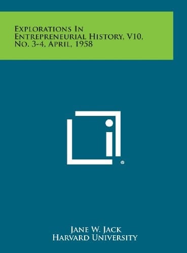 Explorations in Entrepreneurial History, V10, No. 3-4, April, 1958