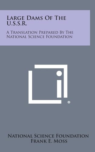 Large Dams of the U. S. S. R. A Translation Prepared by the National Science Foundation