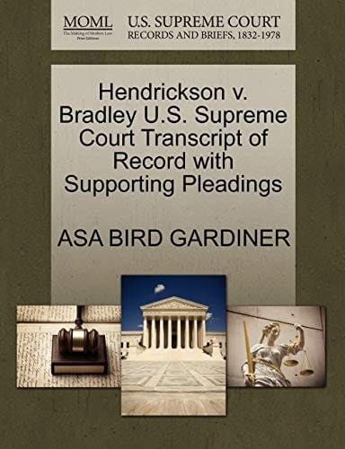 Hendrickson v. Bradley U.S. Supreme Court Transcript of Record with Supporting Pleadings