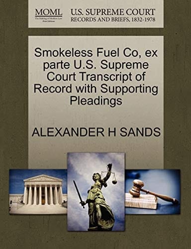 Smokeless Fuel Co, ex parte U.S. Supreme Court Transcript of Record with Supporting Pleadings