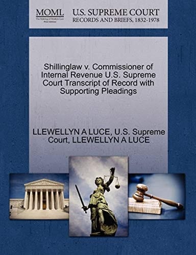 Shillinglaw v. Commissioner of Internal Revenue U.S. Supreme Court Transcript of Record with Supporting Pleadings