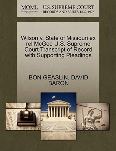 Wilson v. State of Missouri ex rel McGee U.S. Supreme Court Transcript of Record with Supporting Pleadings