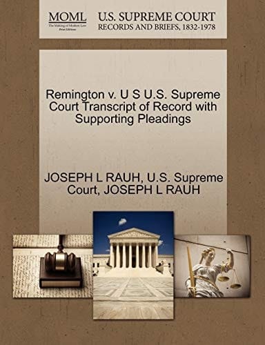 Remington v. U S U.S. Supreme Court Transcript of Record with Supporting Pleadings