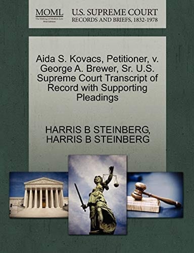 Aida S. Kovacs, Petitioner, v. George A. Brewer, Sr. U.S. Supreme Court Transcript of Record with Supporting Pleadings