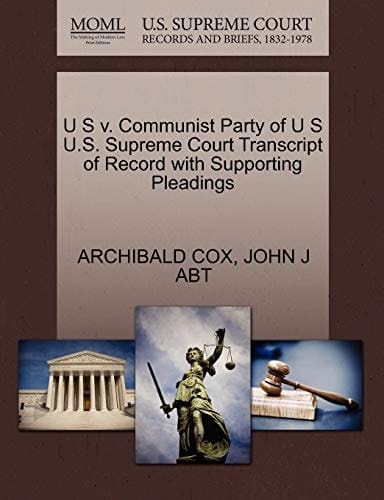 U S v. Communist Party of U S U.S. Supreme Court Transcript of Record with Supporting Pleadings